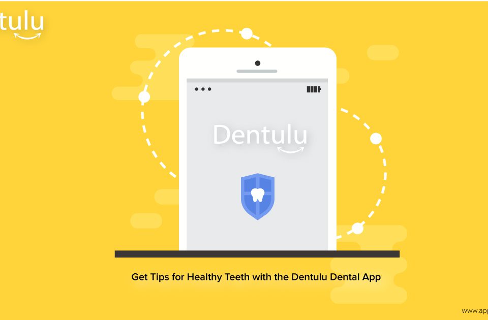 Get Tips for Healthy Teeth with the Dentulu Dental App